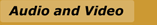 Audio and Video